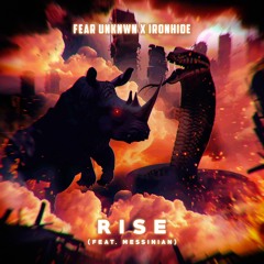 FEAR UNKNWN X Ironhide - Rise (Feat. Messinian)