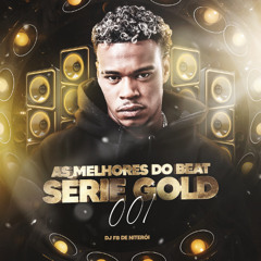 AS MELHORES DO BEAT SERIE GOLD 001  ( DJ FB DE NITEROI )
