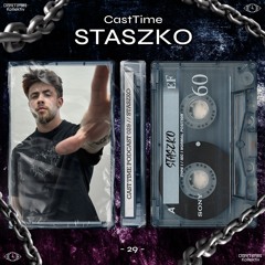 CAST TIME PODCAST 029 // STASZKO