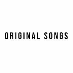 ORIGINAL SONGS