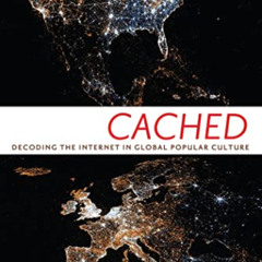 [DOWNLOAD] KINDLE 💖 Cached: Decoding the Internet in Global Popular Culture (Critica