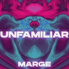 MARGE - Unfamiliar