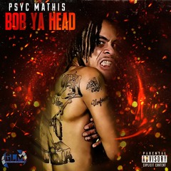 Psyc Mathis "Bob Ya Head"