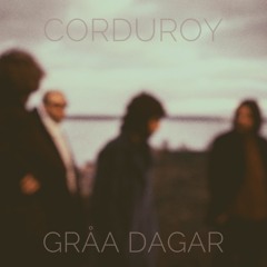 Corduroy - Gråa Dagar
