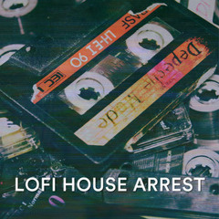 Lofi House Arrest