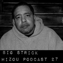 Hizou Podcast 27 # Big Strick