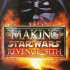 Access KINDLE ✔️ The Making of Star Wars, Episode III - Revenge of the Sith by  J.W.