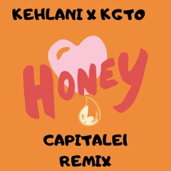 KGTO X KEHLANI - HONEY (CAPITALE1 REMIX)