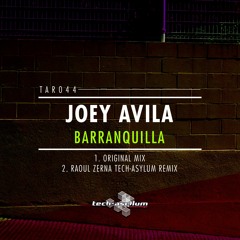 Joey Avila - Barranquilla (Raoul Zerna Tech-Asylum Remix)
