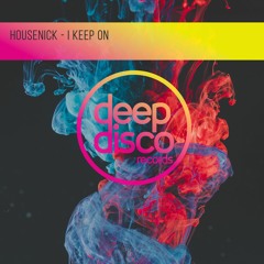 Housenick -  I Keep On