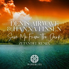 Denis Airwave & Hanna Finsen - Save Me From The Dark (Zetandel Remix)