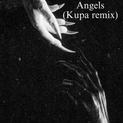 Angels (kupa Remix)