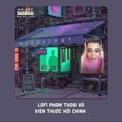 LỏFi Phạm Thoại và Viên Thuốc Hồi Chinh