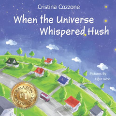 [GET] PDF 💞 When The Universe Whispered Hush by  Cristina Cozzone EBOOK EPUB KINDLE