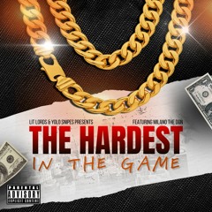 LIT LORDS X YOLO SNIPES - THE HARDEST IN THE GAME (FT. MILANO THE DON)