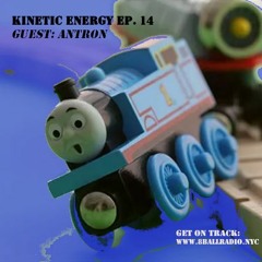 [8 ball radio] Kinetic Energy Ep. 15 - Off the Rails ft. Antron