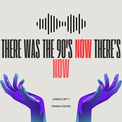 There Was The 90s Now There's Now (Jungle Mix 1)