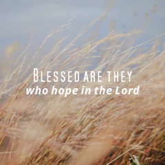(Ps. 1) Blessed are they who hope in the Lord. (Ryan)
