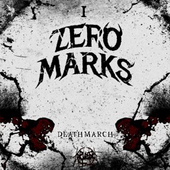 ZERO MARKS - DEATH MARCH