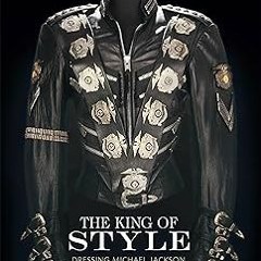 [Read Book] [The King of Style: Dressing Michael Jackson] BBYY Michael Bush (Author) [eBoo pdf