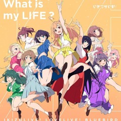 イキヅライブ! - What is my LIFE? x Moe shop (YSD Mashup)