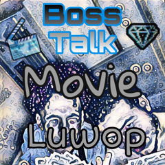 Boss Talk Ft. Luwop