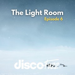 The Light Room: Episode 6 (DJ Mix)