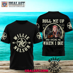Willie Nelson Roll Me Up And Smoke Me When I Die 3D Shirt