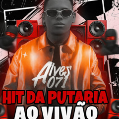 HIT DA PUTARIA AO VIVÃO (Live)
