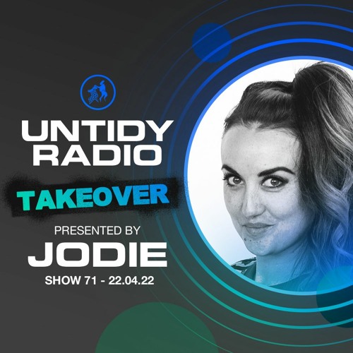 Untidy Radio Episode 71 - Jodie Take Over + Tuff London Guest Mix