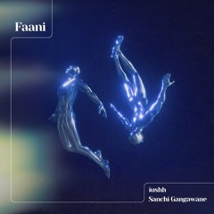 Faani - iushh & Sanchi Gangawane