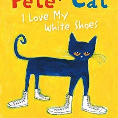 [Télécharger en format epub] Pete the Cat: I Love My White Shoes au format EPUB Lq8IG