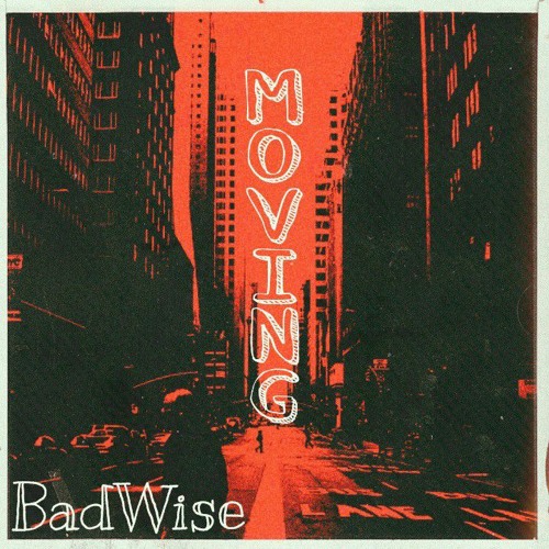 BadWise - Moving