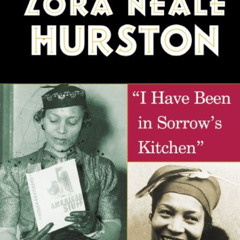 Access EPUB 📂 Zora Neale Hurston: "I Have Been in Sorrow's Kitchen" (African-America