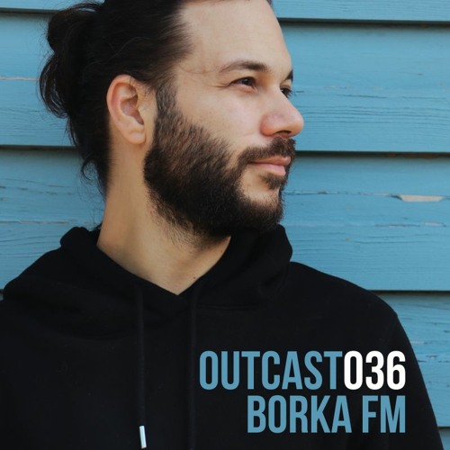 Outcast036 — BORKA FM (2022)