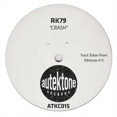 RK79 "Crash" (Original Mix)(Preview)(Taken from Tektones #15)(Out Now)