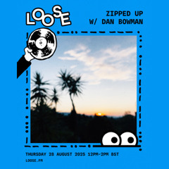 ZIPPED UP W/ DAN BOWMAN - 28 AUG 25