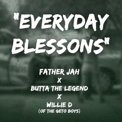 Father Jah x Butta the Legend x Willie D (of Geto Boys)- Everyday Blessons