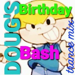 My Man Doug's Birthday Bash Trance Mix