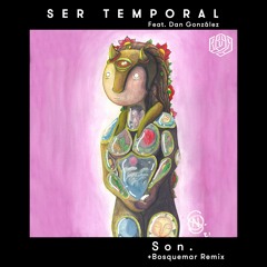 Son. - Ser Temporal (Bosquemar Remix)