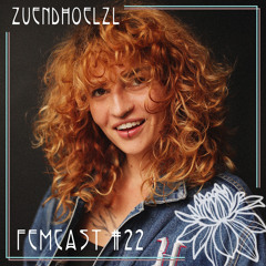 FEMCAST 022 with ZuendHoelzl