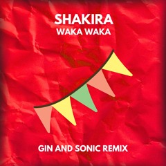 Shakira - Waka Waka (Gin and Sonic Remix)