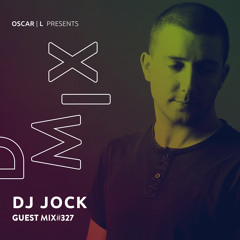 DJ Jock Guest Mix #327 - Oscar L Presents - DMiX