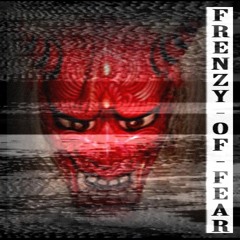 FRENZY OF FEAR (ft. RXSTER)