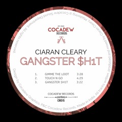 Ciaran Cleary - Gangster $h1t [CR015]
