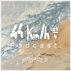 44 Km/h PODCAST Invites : BASIC 96