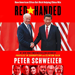FREE KINDLE 💓 Red-Handed: How American Elites Get Rich Helping China Win by  Peter S