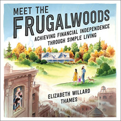 [View] PDF 💖 Meet the Frugalwoods: Achieving Financial Independence Through Simple L