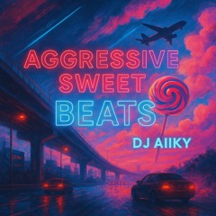Aggressive Sweet beats by DJ AIIKY/EDDY