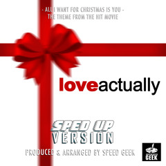 All I Want For Christmas Is You (From "Love Actually") (Sped-Up Version)